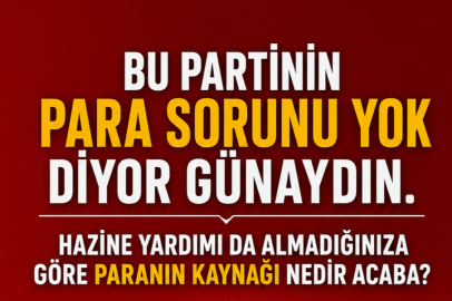 “Bu partinin para sorunu yok” diyor Günaydın.  Hazine yardımı da almadığınıza göre paranın kaynağı nedir acaba?