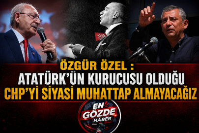 ÖZGÜR ÖZEL : ATATÜRK'ÜN KURUCUSU OLDUĞU CHP'Yİ SİYASİ MUHATTAP ALMAYACAĞIZ!